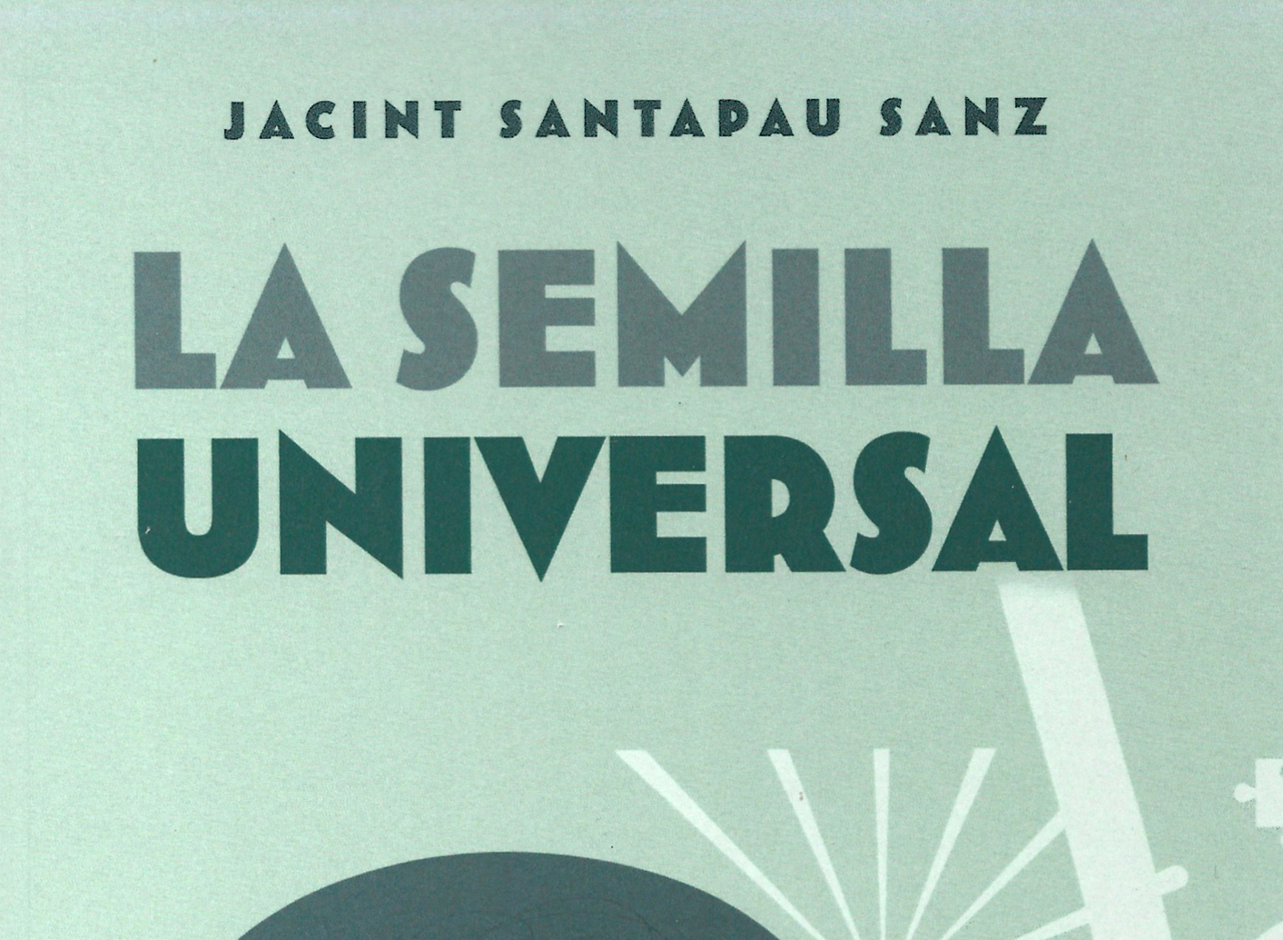 Jacint Santapau Sanz – «La semilla universal»